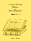 Loudoun County, Virginia Birth Register 1853-1879 - Book
