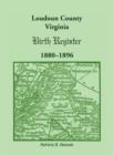 Loudoun County, Virginia Birth Register 1880-1896 - Book
