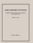 Early Harford Countians. Volume 1 : A to K. Individuals Living in Harford County, Maryland, In Its Formative Years - Book