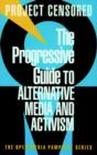 The Progressive Guide To Alternative Media And Activism - Book