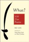 What? : 108 ZEN Poems - Book