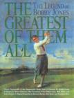 The Greatest of Them All : Legend of Bobby Jones - Book