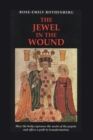 The Jewel in the Wound : How the Body Expresses the Needs of the Psyche and Offers a Path to Transformation - Book