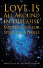 Love is All Around in Disguise : Meditations for Spiritual Seekers - Book