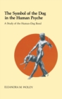 The Symbol of the Dog in the Human Psyche : A Study of the Human-Dog Bond - Book
