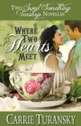 Where Two Hearts Meet : Two Sweet Something Teashop Novellas - Book