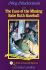 Meg Mackintosh and the Case of the Missing Babe Ruth Baseball - title #1 Volume 1 : A Solve-It-Yourself Mystery - Book