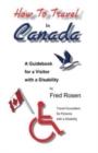 How to Travel in Canada : A Guidebook for a Visitor with a Disability - Book