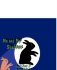 Me and My Shadows : Shadow Puppet Fun for Kids of All Ages - Book