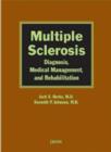 Multiple Sclerosis : Diagnosis, Medical Management, and Rehabilitation - Book