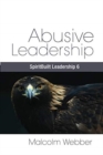Abusive Leadership : SpiritBuilt Leadership 6 - Book