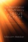 The Preeminence and All-Sufficiency of Jesus Christ : A Brief Exposition of Colossians - Book