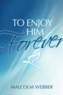 To Enjoy Him Forever - Book