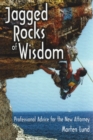 Jagged Rocks of Wisdom : Professional Advice for the New Attorney - Book