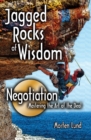 Jagged Rocks of Wisdom-Negotiation : Mastering the Art of the Deal - Book