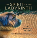 The Spirit of the Labyrinth : A True Tail of Love - Book