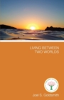 Living Between Two Worlds : See the Universe Both from within and from without - Book