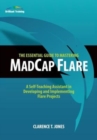 The Essential Guide to Mastering MadCap Flare : A Self-Teaching Assistant in Developing and Implementing Flare Projects - Book