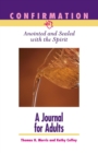 Confirmation: Anointed and Sealed with the Spirit, a Journal for Adult Candidates : Journal for Adult Candidates - Book