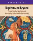 Baptism and Beyond Parent Guide : Preparing for Baptism and Nurturing Your Child's Spirituality (Catholic Edition) - Book