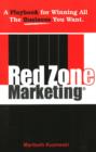 Red Zone Marketing : A Playbook for Winning All the Business You Want - Book