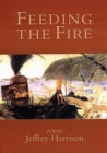 Feeding the Fire : Poems - Book