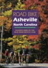 Road Bike Asheville, North Carolina : Favorite Rides of the Blue Ridge Bicycle Club - Book