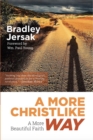 A More Christlike Way : A More Beautiful Faith - eBook