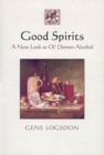 Good Spirits : A New Look at Ol' Demon Alcohol - Book