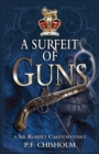 Surfeit of Guns : A Sir Robert Carey Mystery - Book