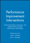 Performance Improvement Interventions : Enhancing People, Processes, and Organizations through Performance Technology - Book