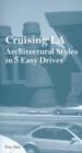 Cruising L.A. : Architectural Styles in 5 Easy Drives - Book