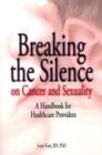 Breaking the Silence on Cancer and Sexuality : A Handbook for Healthcare Providers - Book