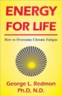 Energy for Life : How to Overcome Chronic Fatigue - Book