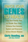 Trace Your Genes to Health : Use Your Family Tree to Guide Your Diet and Overcome Chronic Disease - Book