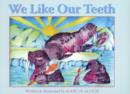 We Like Our Teeth - Book