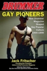 Gay Pioneers : How Drummer Magazine Shaped Gay Popular Culture 1965-1999 - Book