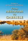 From Abraham to Gabriele : The Word of the Prophets Is Being Fulfilled - Book