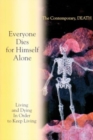 Living and Dying In Order to Keep Living : Everyone Dies for Himself Alone. The Contemporary, DEATH - Book