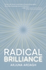 Radical Brilliance : The Anatomy of How and Why People Have Original Life-Changing Ideas - Book