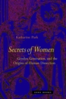 Secrets Of Women : Gender, Generation, and the Origins of Human Dissection - Book