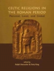 Celtic Religions in the Roman Period : Personal, Local, and Global - Book