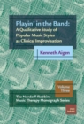 Playin' in the Band : A Qualitative Study of Poplular Music Styles as Clinical Improvisation - Book