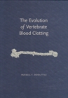 The Evolution of Vertebrate Blood Clotting - Book