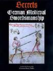 Secrets of German Medieval Swordsmanship : Singmund Ringeck's Commentaries on Johannes Liechtenauer's Verse - Book