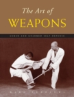 The Art of Weapons : Armed and Unarmed Self-Defense - Book