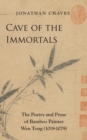 Cave of the Immortals : The Poetry and Prose of Bamboo Painter Wen Tong (1019-1079) - Book