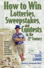 How To Win Lotteries, Sweepstakes, And Contests In The 21st Century - Book
