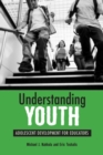 Understanding Youth : Adolescent Development for Educators - Book