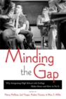 Minding the Gap : Why Integrating High School with College Makes Sense and How to Do It - Book